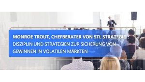 STLSTE Monroe Trout, Chefberater von STL Strategie  : Disziplin und Strategien zur Sicherung von Gewinnen in volatilen Märkten (www.stifeld.com)