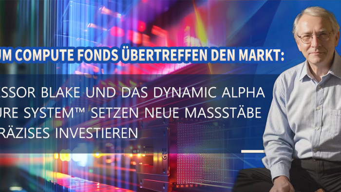 Qunatum Compute Fonds übertreffen den Markt: Professor Blake und das Dynamic Alpha Capture System™ setzen neue Maßstäbe für präzises Investieren www.computefund.com